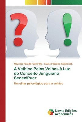 bokomslag A Velhice Pelos Velhos  Luz do Conceito Junguiano Senex\Puer