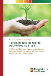 bokomslag A problemtica do uso de agrotxicos no Brasil