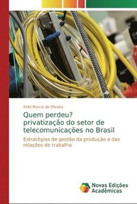 bokomslag Quem perdeu? privatizao do setor de telecomunicaes no Brasil