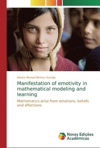 bokomslag Manifestation of emotivity in mathematical modeling and learning