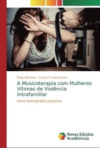 bokomslag A Musicoterapia com Mulheres Vtimas de Violncia Intrafamiliar