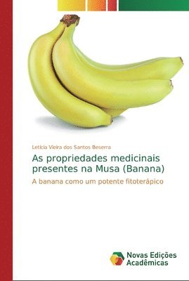 bokomslag As propriedades medicinais presentes na Musa (Banana)