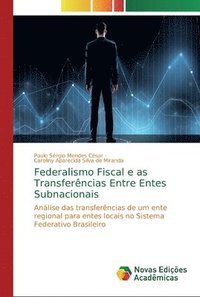 bokomslag Federalismo Fiscal e as Transferncias Entre Entes Subnacionais