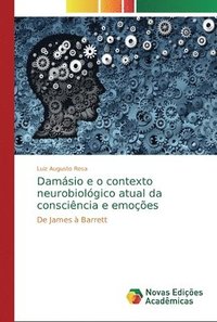 bokomslag Damsio e o contexto neurobiolgico atual da conscincia e emoes