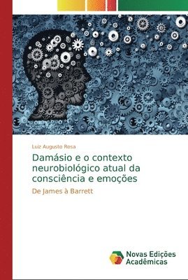 Damsio e o contexto neurobiolgico atual da conscincia e emoes 1