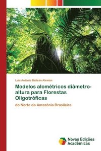 bokomslag Modelos alomtricos dimetro-altura para Florestas Oligotrficas