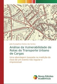 bokomslag Anlise da Vulnerabilidade de Rotas do Transporte Urbano de Cargas