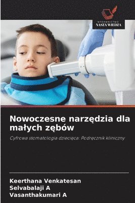 Keerthana Venkatesan, Selvabalaji A, Vasanthakumari A - Nowoczesne narzędzia dla malych zębów, Häftad