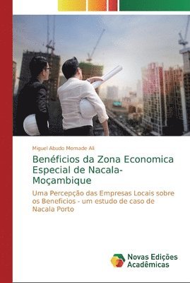 bokomslag Benficios da Zona Economica Especial de Nacala- Moambique