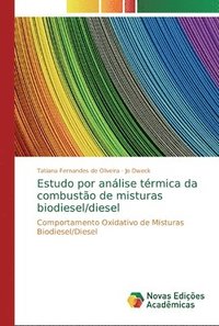 bokomslag Estudo por anlise trmica da combusto de misturas biodiesel/diesel