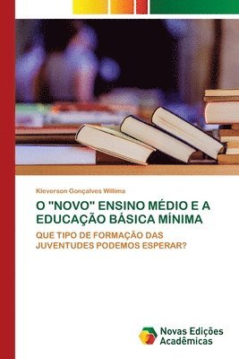 bokomslag O &quot;Novo&quot; Ensino Mdio E a Educao Bsica Mnima