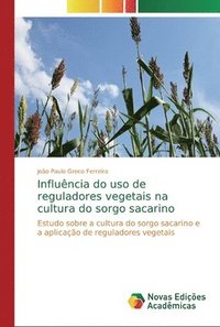 bokomslag Influncia do uso de reguladores vegetais na cultura do sorgo sacarino