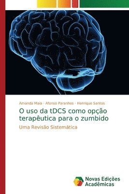 bokomslag O uso da tDCS como opo teraputica para o zumbido