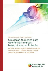bokomslag Simulao Numrica para Geometrias Imersas Isotrmicas com Rotao