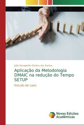 bokomslag Aplicao da Metodologia DMAIC na reduo do Tempo SETUP