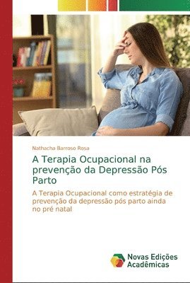 bokomslag A Terapia Ocupacional na preveno da Depresso Ps Parto