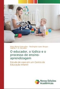 bokomslag O educador, o ldico e o processo de ensino-aprendizagem