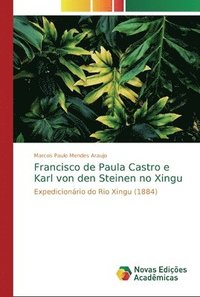 bokomslag Francisco de Paula Castro e Karl von den Steinen no Xingu
