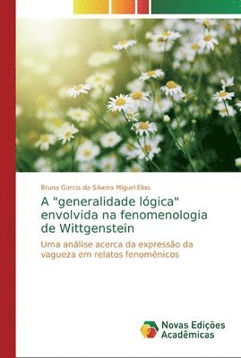 bokomslag A generalidade logica envolvida na fenomenologia de Wittgenstein