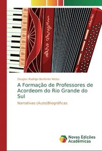 bokomslag A Formao de Professores de Acordeom do Rio Grande do Sul