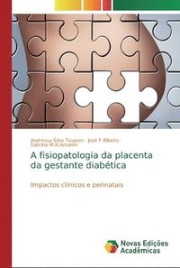 bokomslag A fisiopatologia da placenta da gestante diabtica
