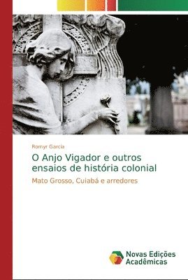 bokomslag O Anjo Vigador e outros ensaios de histria colonial