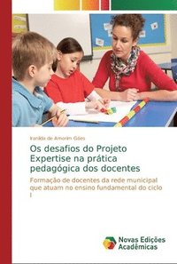 bokomslag Os desafios do Projeto Expertise na prtica pedaggica dos docentes