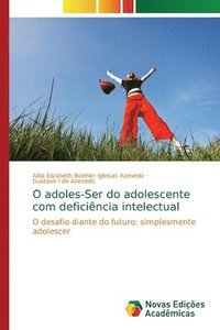 bokomslag O adoles-Ser do adolescente com deficincia intelectual