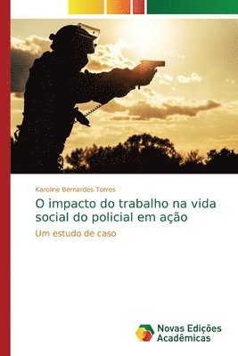 bokomslag O impacto do trabalho na vida social do policial em ao