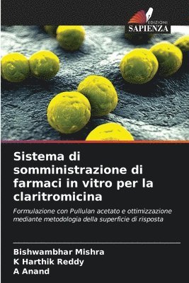 Bishwambhar Mishra, K Harthik Reddy, A Anand, K. Harthik Reddy, A. Anand - Sistema di somministrazione di farmaci in vitro per la claritromicina, Häftad