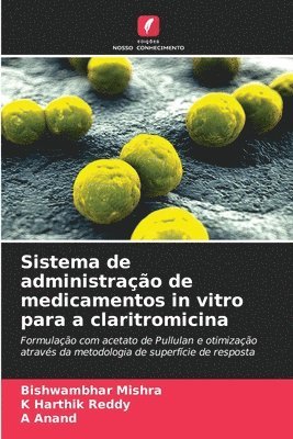 Bishwambhar Mishra, K Harthik Reddy, A Anand, K. Harthik Reddy, A. Anand - Sistema de administração de medicamentos in vitro para a claritromicina, Häftad