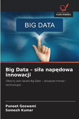 Puneet Goswami, Somesh Kumar - Big Data - sila napędowa innowacji, Häftad