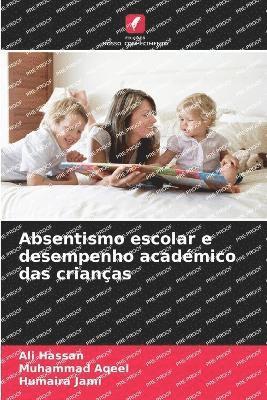 Ali Hassan, Muhammad Aqeel, Humaira Jami - Absentismo escolar e desempenho académico das crianças, Häftad