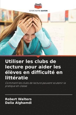 Robert Walters, Dalia Alghamdi - Utiliser les clubs de lecture pour aider les élèves en difficulté en littératie, Häftad