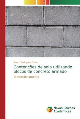 Sanzio Rodrigues Costa - Contenções de solo utilizando blocos de concreto armado, Häftad