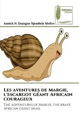 Annick N Enangue Njembele Mefire - Les aventures de Margie, l'escargot géant Africain courageux, Häftad. Tillgänglighet: Lägg i varukorg