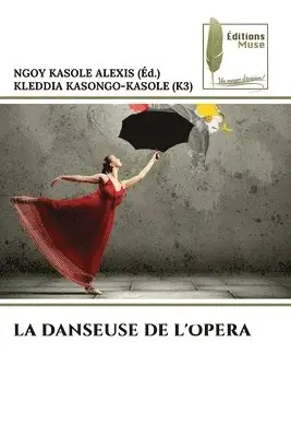 Kleddia Kasongo-Kasole (K3), Ngoy Kasole Alexis - Danseuse de l'Opera, Häftad. Tillgänglighet: Lägg i varukorg