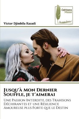 bokomslag Jusqu'à Mon Dernier Souffle, je t'aimerai