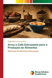 bokomslag Arroz e Caf Extrusados para a Produo de Alimentos