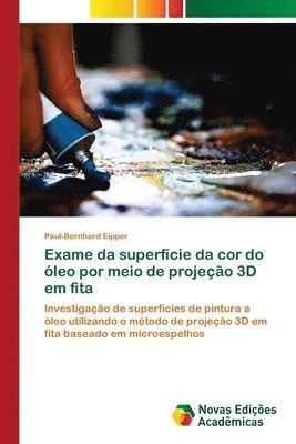 bokomslag Exame da superficie da cor do oleo por meio de projecao 3D em fita