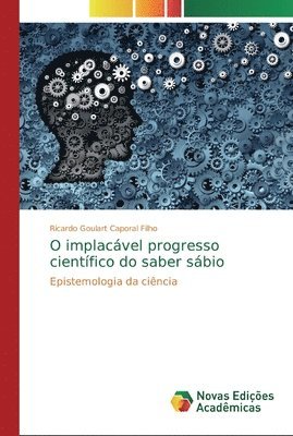 bokomslag O implacvel progresso cientfico do saber sbio