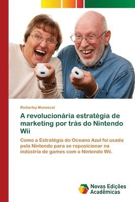 bokomslag A revolucionria estratgia de marketing por trs do Nintendo Wii