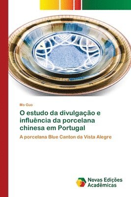 bokomslag O estudo da divulgacao e influencia da porcelana chinesa em Portugal