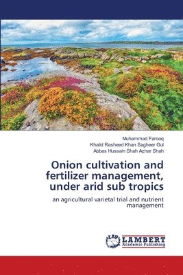 Onion cultivation and fertilizer management, under arid sub tropics 1