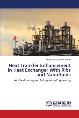 bokomslag Heat Transfer Enhancement in Heat Exchanger With Ribs and Nanofluids