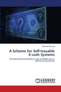 bokomslag A Scheme for Self-Issuable E-cash Systems