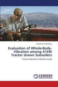 bokomslag Evaluation of Whole-Body-Vibration among 41kW Tractor drawn Subsoilers