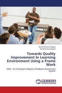 bokomslag Towards Quality Improvement In Learning Environment Using a Frame Work