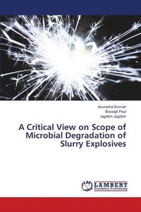 bokomslag A Critical View on Scope of Microbial Degradation of Slurry Explosives