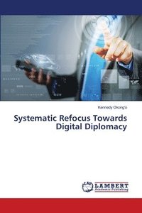 bokomslag Systematic Refocus Towards Digital Diplomacy